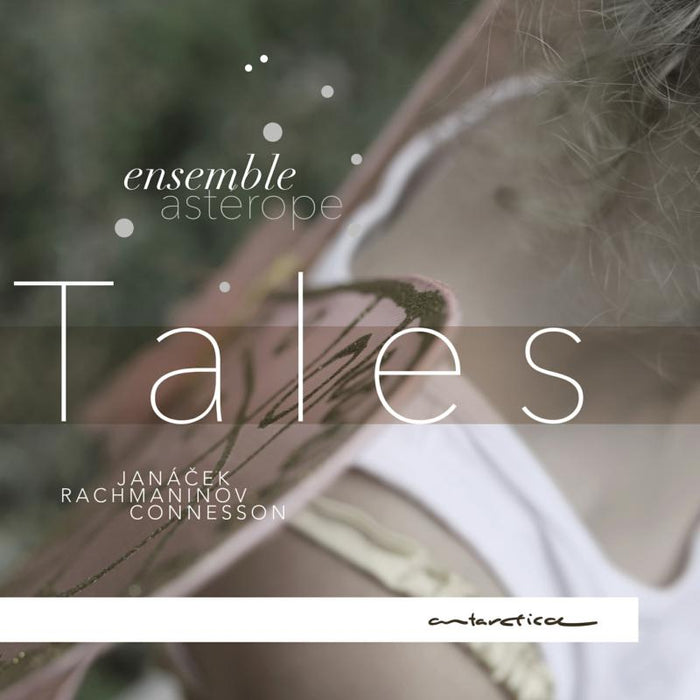 Asterope Ensemble: Tales: Janacek, Rachmaninov, Connesson