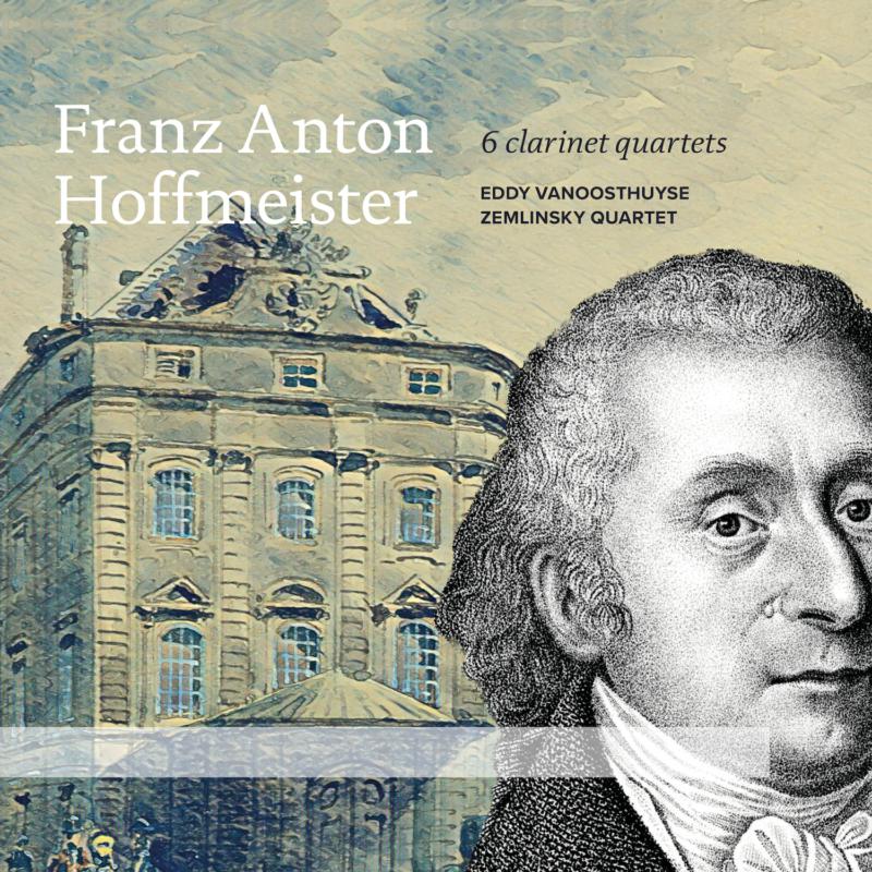 Eddy Vanoosthuyse & Zemlinsky Quartet: Franz Anton Hoffmeister: 6 Clarinet Quintets
