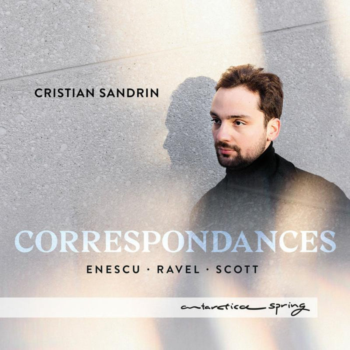 Cristian Sandrin: Correspondances: Enescu, Ravel, Scott