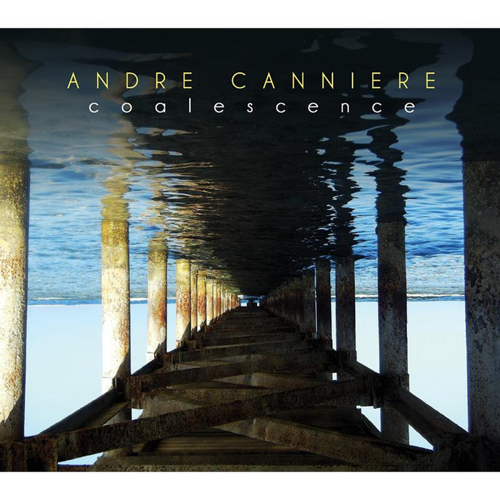 Andre Canniere: Coalescence