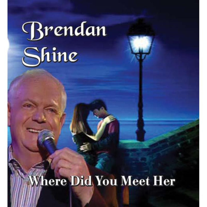 Brendan Shine: Where Did You Meet Her