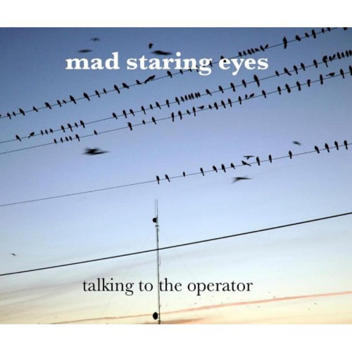 Mad Staring Eyes: Talking To The Operator