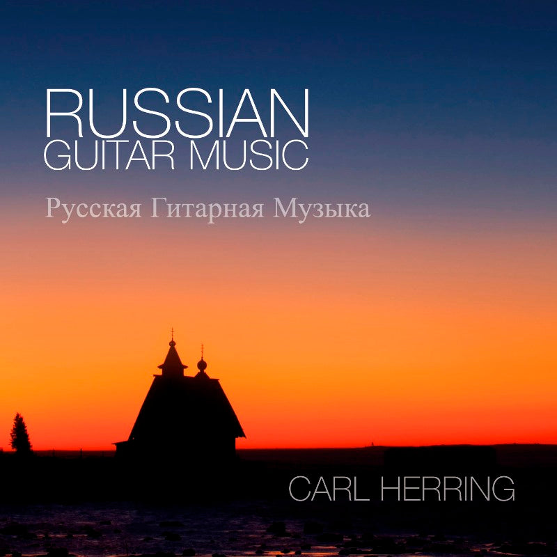 Carl Herring: Russian Guitar Music - Tchaikovsky, Glinka etc.