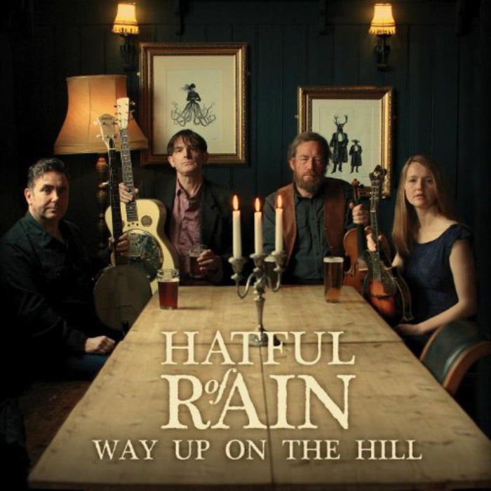 Hatful Of Rain: Way Up On The Hill