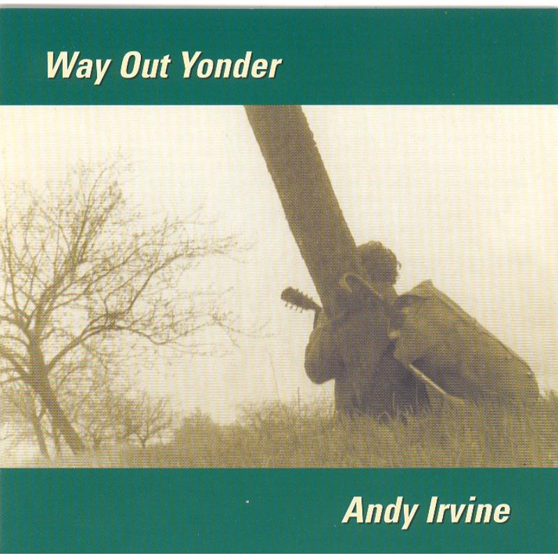 Andy Irvine: Way Out Yonder
