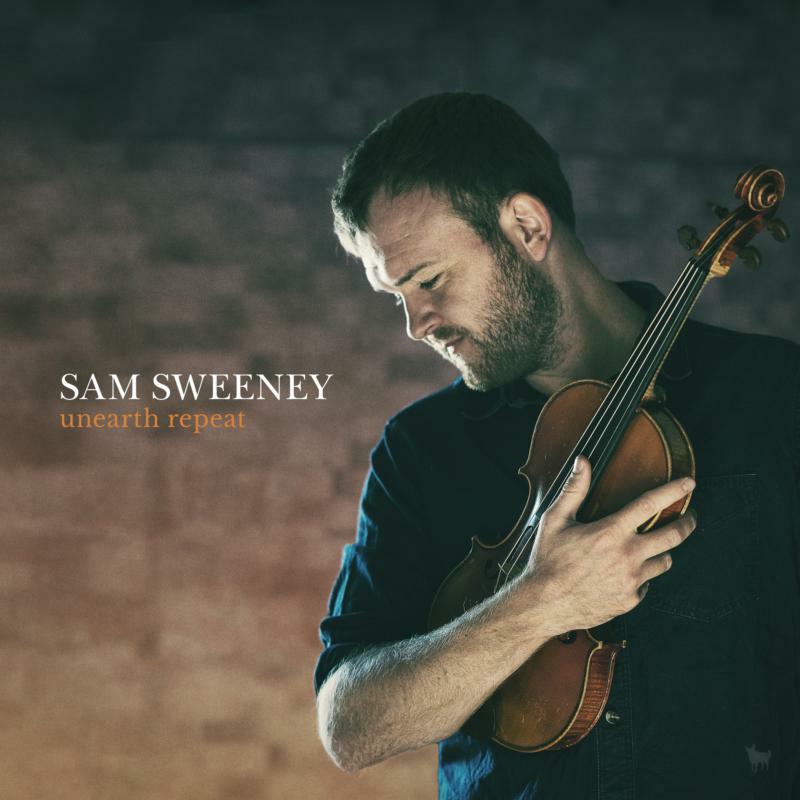 Sam Sweeney: Unearth Repeat (LP)