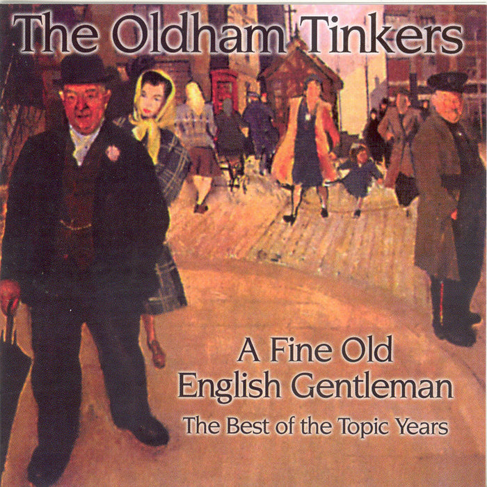 The Oldham Tinkers: A Fine Old English Gentleman: The Best of the Topic Years
