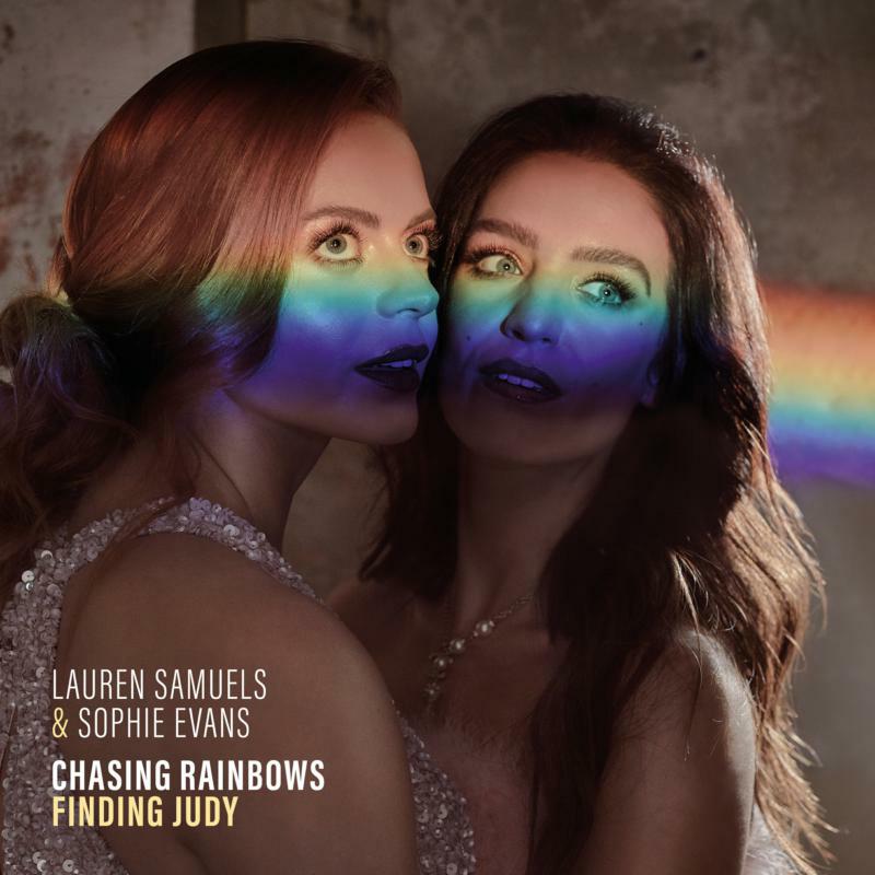 Lauren Samuels & Sophie Evans: Chasing Rainbows, Finding Judy