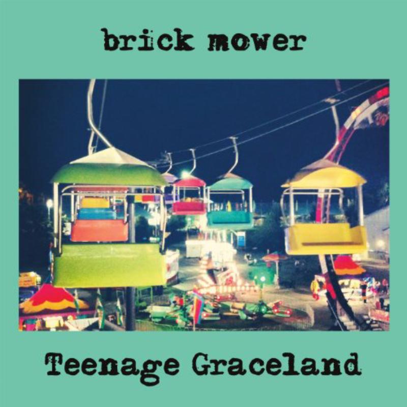 Brick Mower: Teenage Graceland