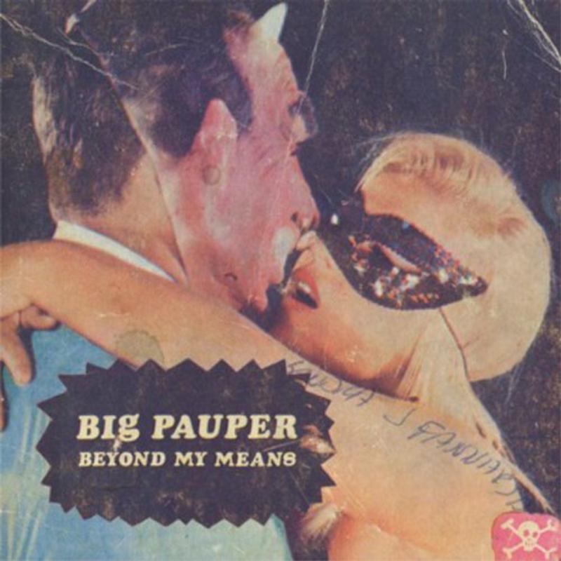 Big Pauper: Beyond My Means