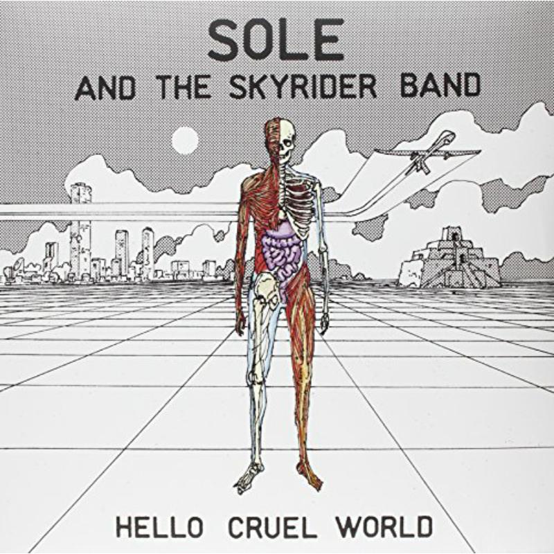 Sole And The Skyrider Band: Hello Cruel World