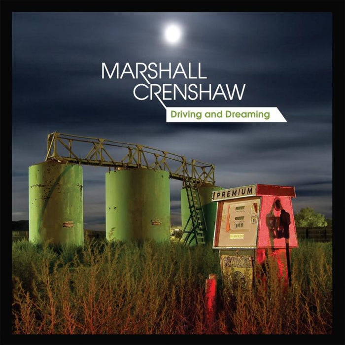 Marshall Crenshaw: Driving And Dreaming
