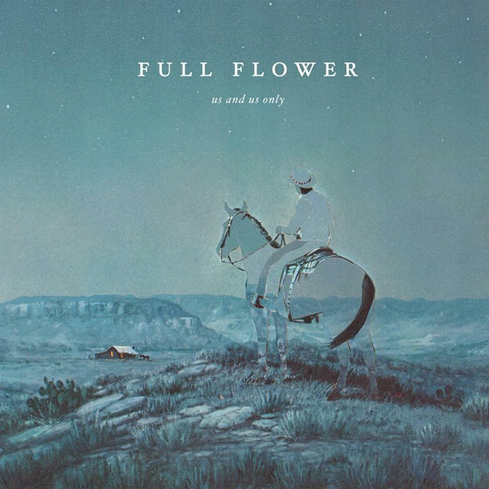 Us And Us Only: Full Flower