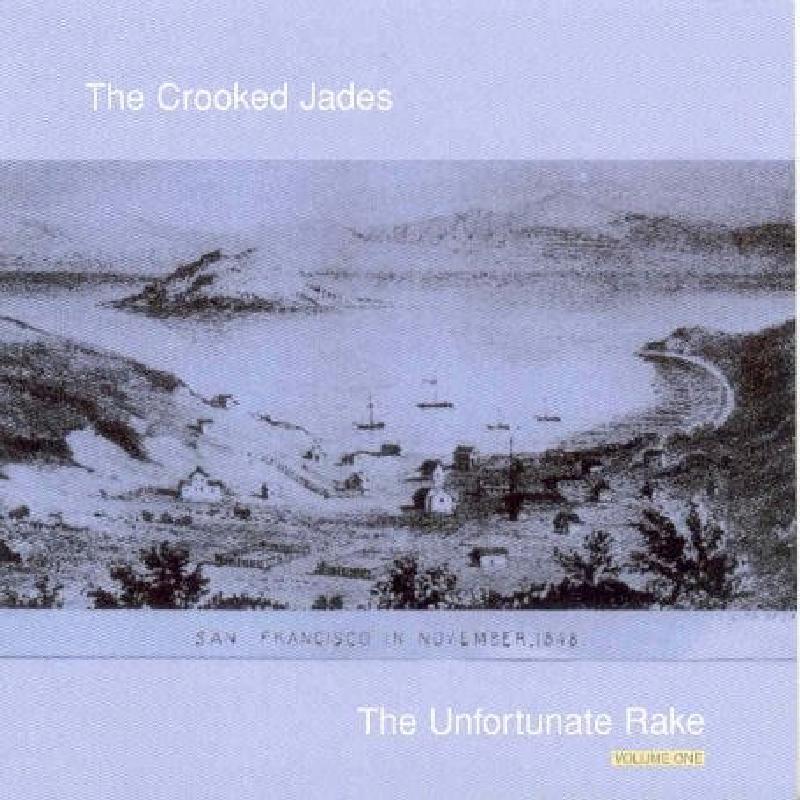 The Crooked Jades: The Unfortunate Rake, Vol. 1