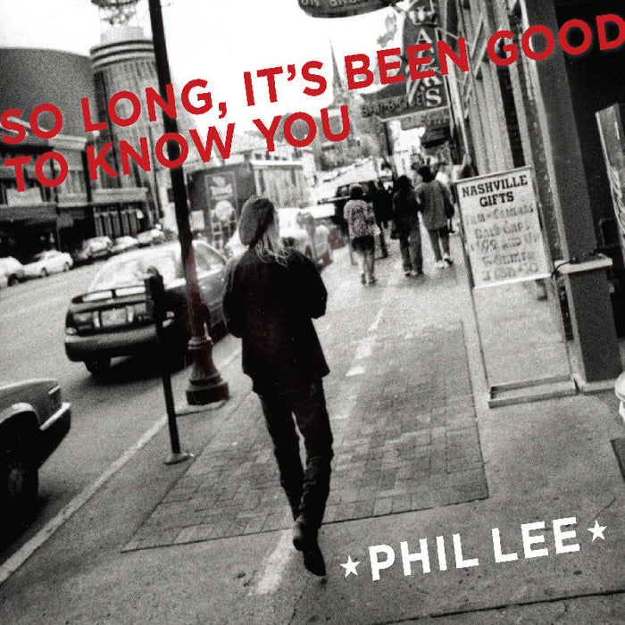 Phil Lee: So Long, It's Been Good to Know You