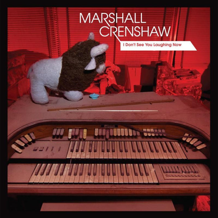 Marshall Crenshaw: I Dont See You Laughing Now