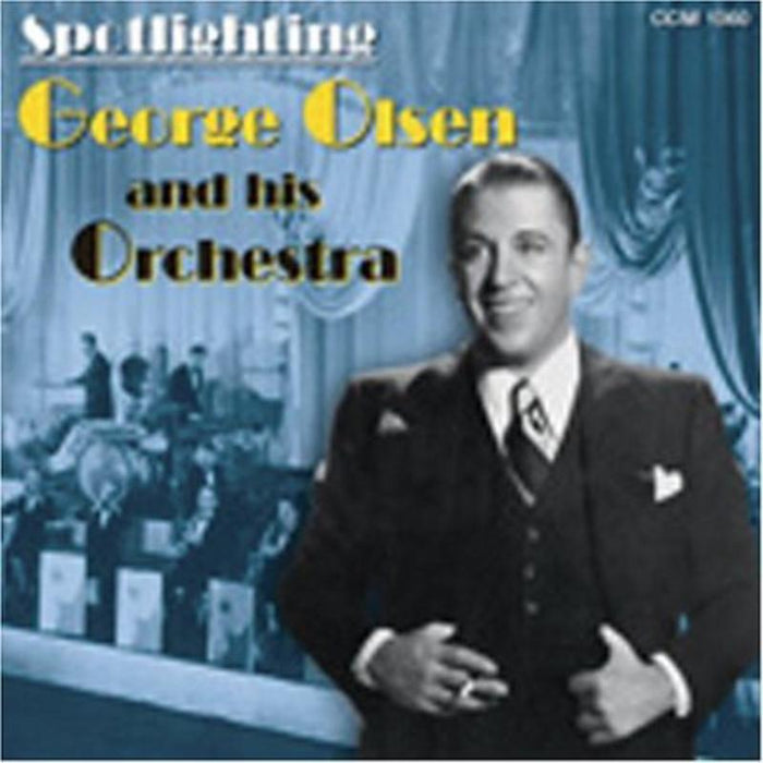 George Olsen and His Orchestra: Spotlighting George Olsen and His Orchestra