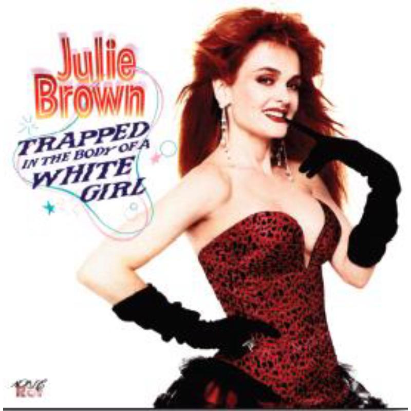 Julie Brown: Trapped in the Body of a White Girl
