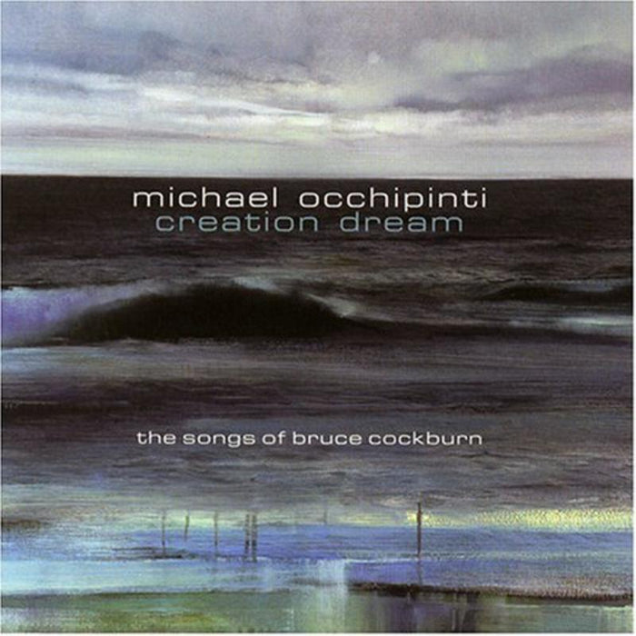 Michael Occhipinti: Creation Dream: The Songs of Bruce Cockburn