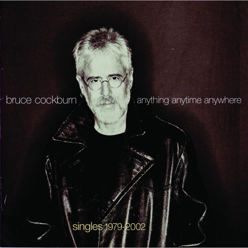 Bruce Cockburn: Singles 1979-2002: Anything Anytime Anywhere