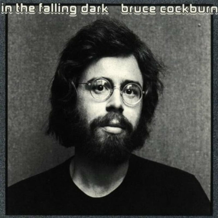 Bruce Cockburn: In The Falling Dark