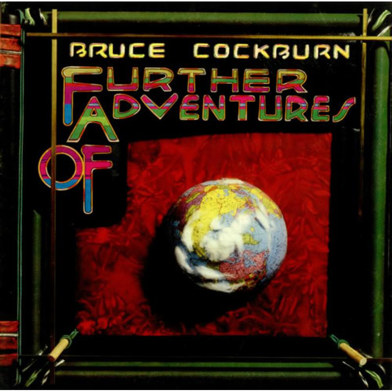 Bruce Cockburn: Further Adventures Of