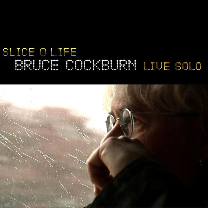 Bruce Cockburn: Slice O Life: Live Solo