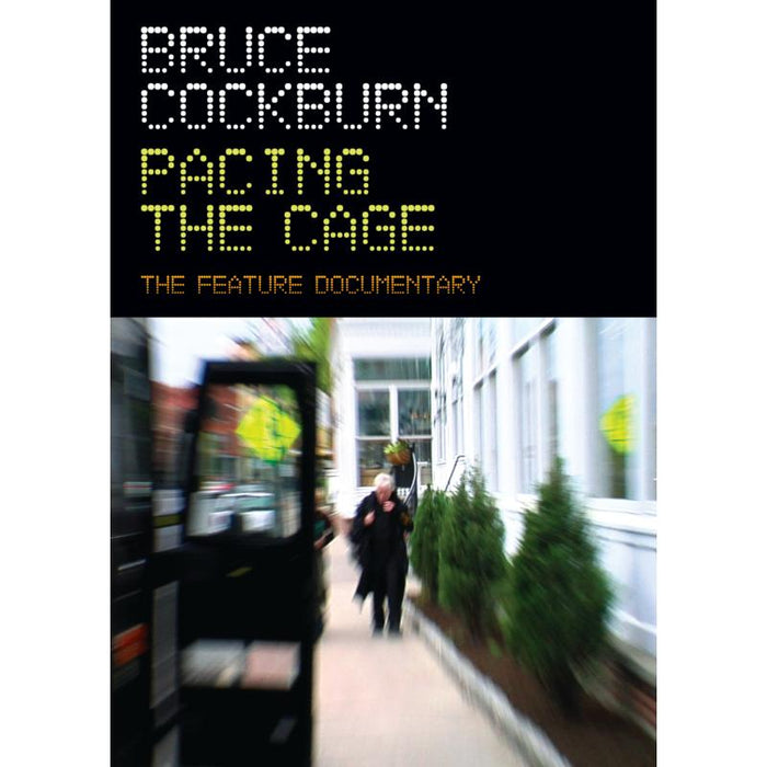Bruce Cockburn: Pacing The Cage: The Feature Documentary