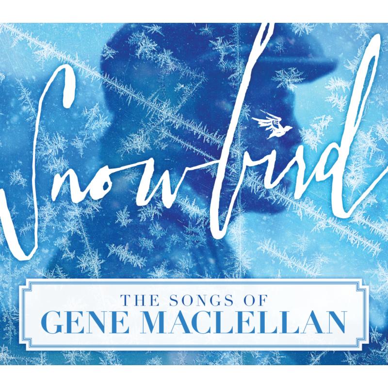 Various Artists: Snowbird - The Songs Of Gene Maclellan