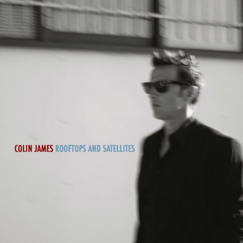 Colin James: Rooftops And Satellites