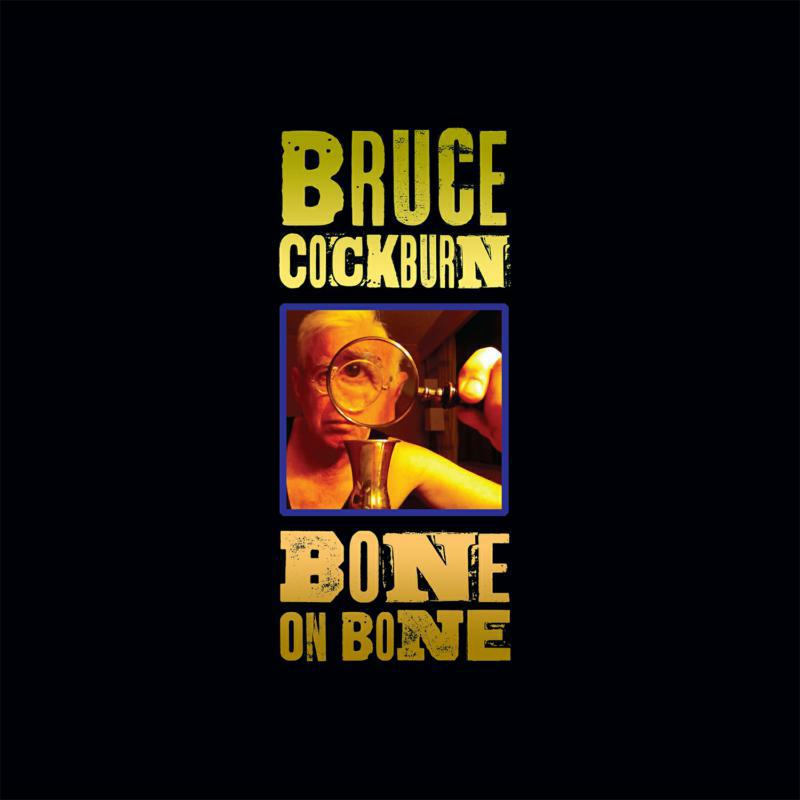 Bruce Cockburn: Bone On Bone