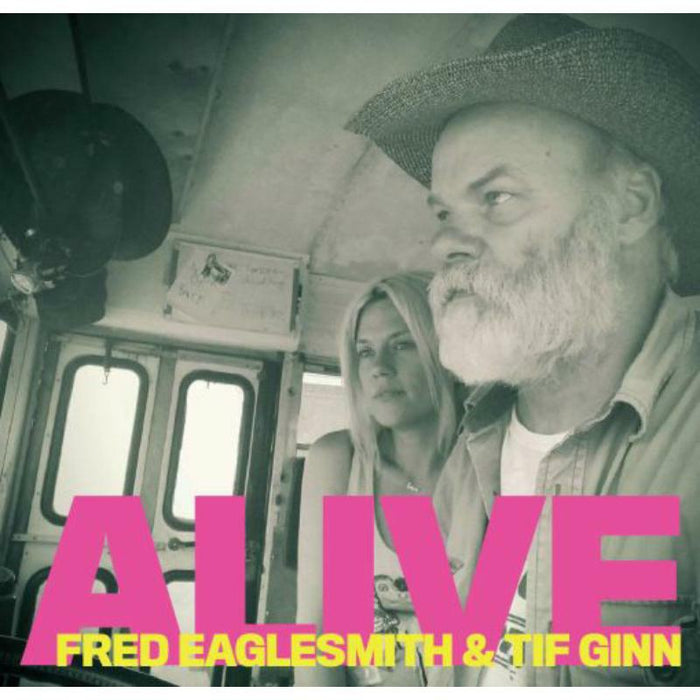 Fred Eaglesmith And Tif Ginn: Alive (2CD)