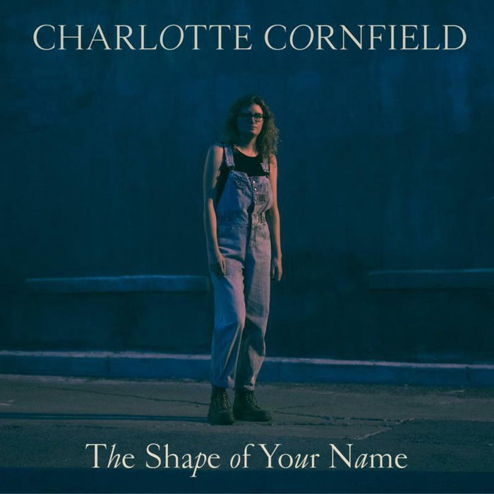 Charlotte Cornfield: The Shape Of Your Name