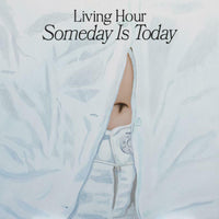 Living Hour: Someday Is Today
