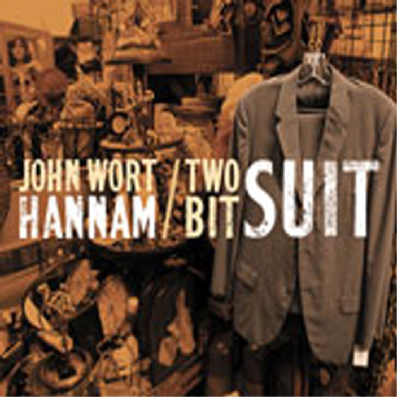 John Wort Hannam: Two Bit Suit