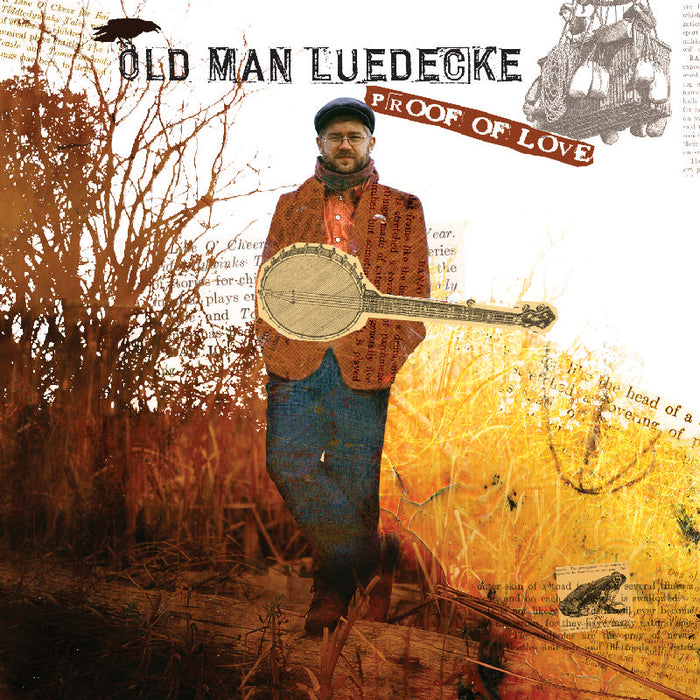 Old Man Luedecke: Proof Of Love