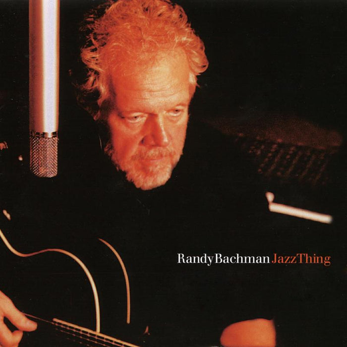 Randy Bachman: Jazz Thing Live In Toronto