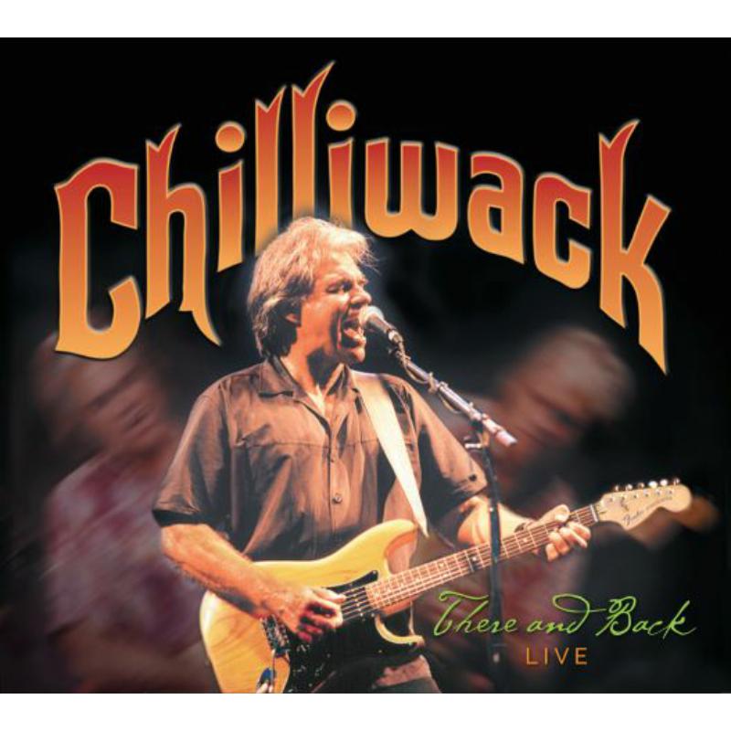 Chilliwack: There And Back