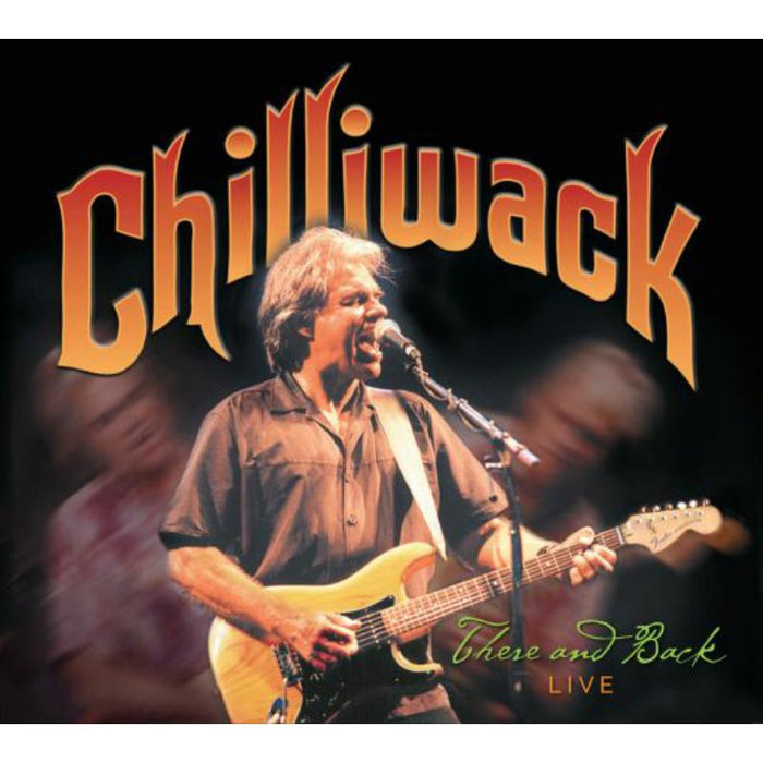 Chilliwack: There And Back