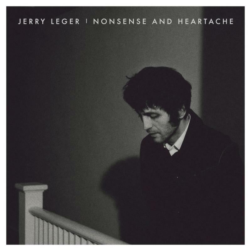 Jerry Leger: Nonsense And Heartache