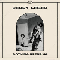 Jerry Leger: Nothing Pressing
