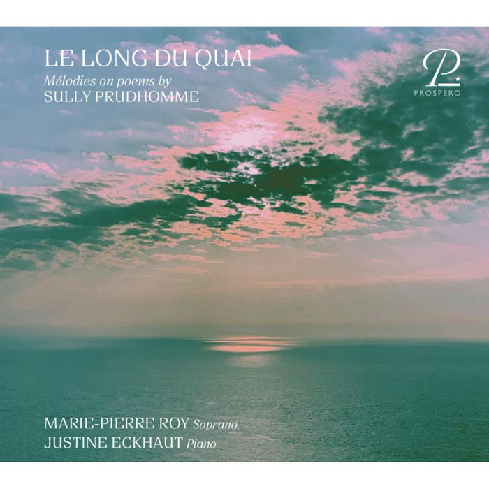 Marie-Pierre Roy; Justine Eckhaut: Melodies On Poems By Sully Prudhomme