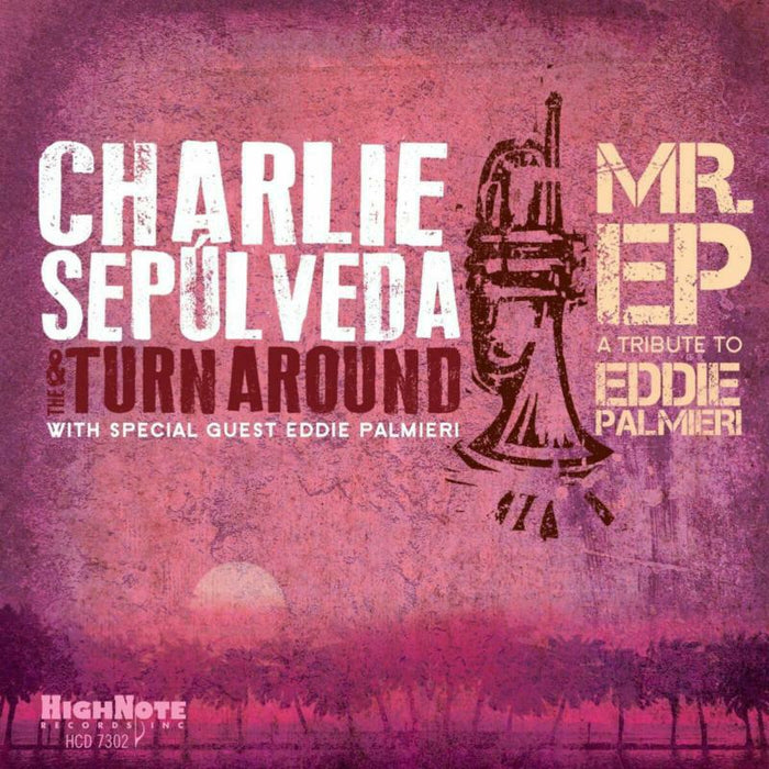 Charlie Sepulveda & The Turnaround: Mr. EP - A Tribute to Eddie Palmieri