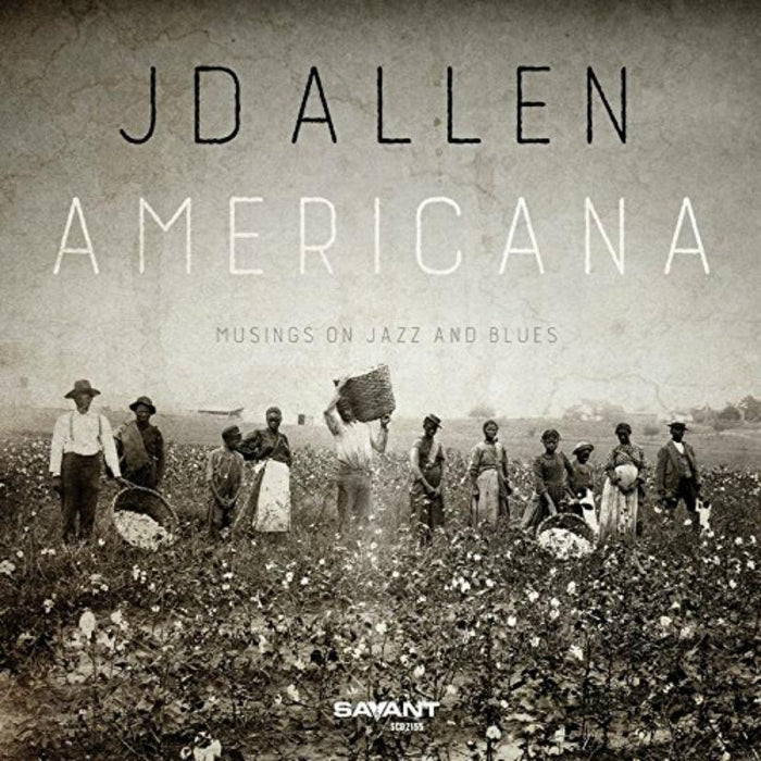 JD Allen: Americana - Musings on Jazz and Blues