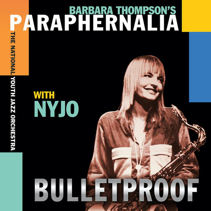 Barbara Thompson's Paraphernalia & National Youth Jazz Orchestra: Bulletproof