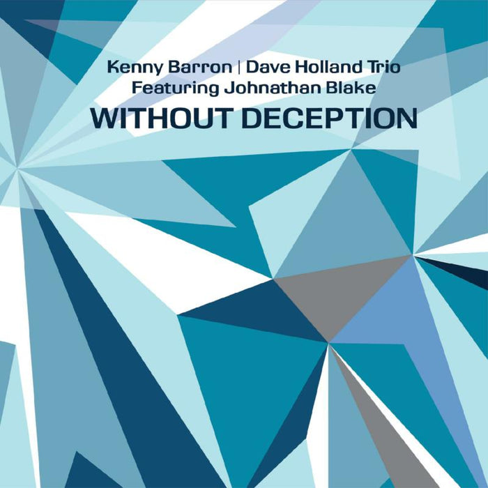 Kenny Barron, Dave Holland, Johnathan Blake: Without Deception