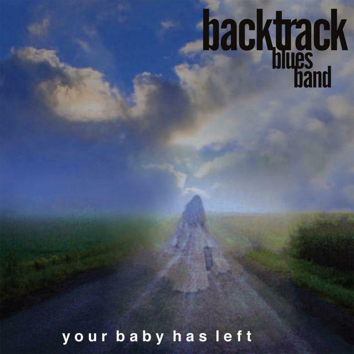 Backtrack Blues Band: Your Baby Has Left