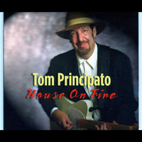 Tom Principato: House On Fire (Deluxe Edition)
