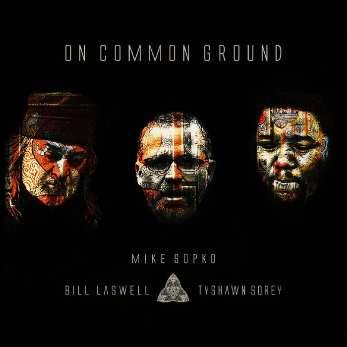 Mike Sopko, Bill Laswell, Tyshawn Sorey: On Common Ground