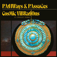 Cosmic Vibrations And Dwight Trible: Pathways & Passages